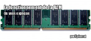 [Article]La RAM : on vous explique ! 