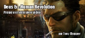 GC : Présentation et Interview de Deus Ex Human Revolution