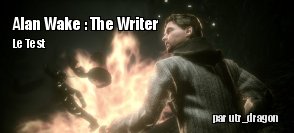 ZeDen teste Alan Wake : The Writer