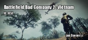ZeDen teste Battlefield Bad Company 2 : Vietnam 