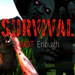 Survival Is Not Enough