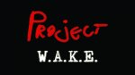Project W.A.K.E.