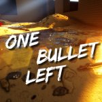 One Bullet left