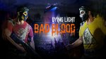 Dying Light : Bad Blood