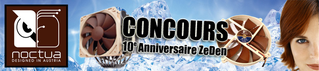 Concours Noctua 10e Anniversaire ZeDen